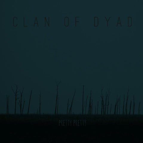 Clan Of Dyad - Pretty Pretty