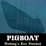 Pigboat - Nothing's Ever Finished
